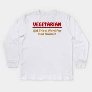 Vegetarian. Old triabl word for bad hunter Kids Long Sleeve T-Shirt